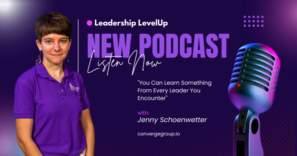 You Can Learn Something From Every Leader You Encounter  | Leadership LevelUp Podcast Episode 4
